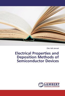Electrical Properties and Deposition Methods of Semiconductor Devices