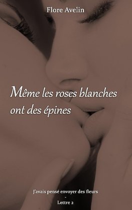 Même les roses blanches ont des épines