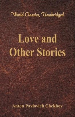 Love and Other Stories (World Classics, Unabridged)