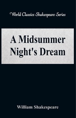 A Midsummer Night's Dream (World Classics Shakespeare Series)