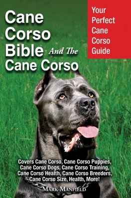 Cane Corso Bible And the Cane Corso