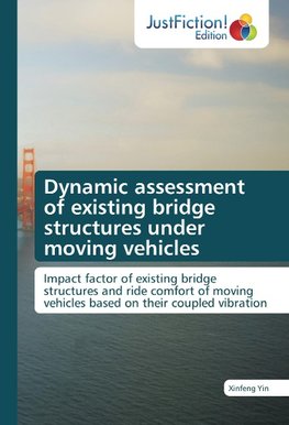 Dynamic assessment of existing bridge structures under moving vehicles