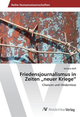 Friedensjournalismus in Zeiten "neuer Kriege"