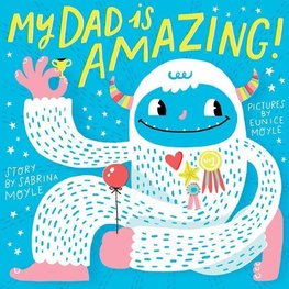 My Dad Is Amazing! (A Hello!Lucky Book)