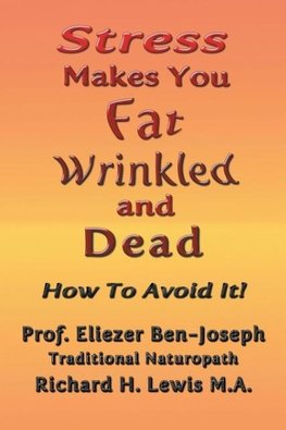 Stress Makes You Fat, Wrinkled and Dead
