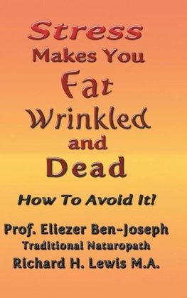 Stress Makes You Fat, Wrinkled and Dead