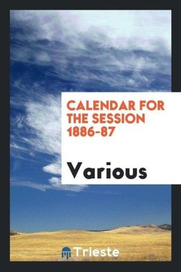 Calendar for the session 1886-87