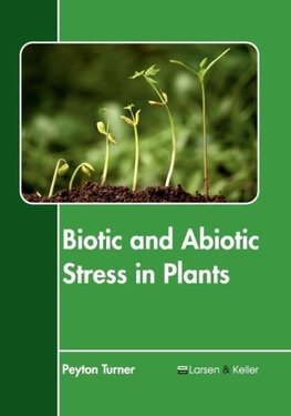 Biotic and Abiotic Stress in Plants