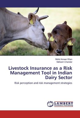 Livestock Insurance as a Risk Management Tool in Indian Dairy Sector