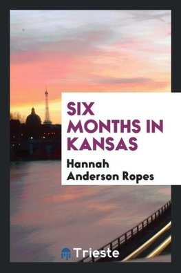 Six months in Kansas