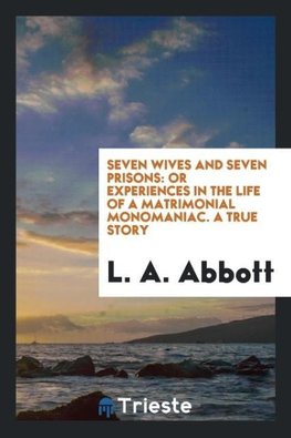 Seven wives and seven prisons