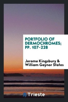 Portfolio of Dermochromes; pp. 107-228