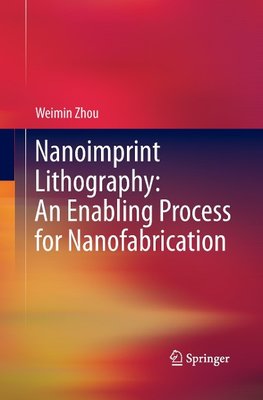 Nanoimprint Lithography: An Enabling Process for Nanofabrication
