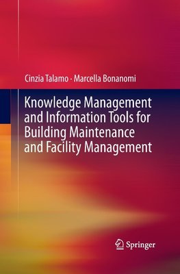 Knowledge Management and Information Tools for Building Maintenance and Facility Management