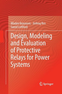 Design, Modeling and Evaluation of Protective Relays for Power Systems