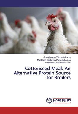 Cottonseed Meal: An Alternative Protein Source for Broilers