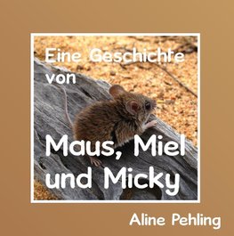 Eine Geschichte von Maus, Miel und Micky