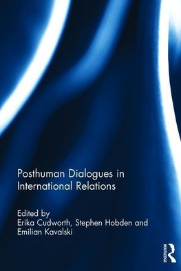 Posthuman Dialogues in International Relations