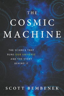 The Cosmic Machine