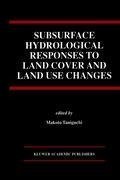 Subsurface Hydrological Responses to Land Cover and Land Use Changes