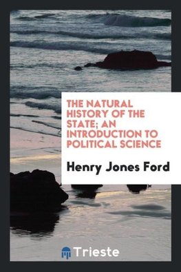 The natural history of the state; an introduction to political science