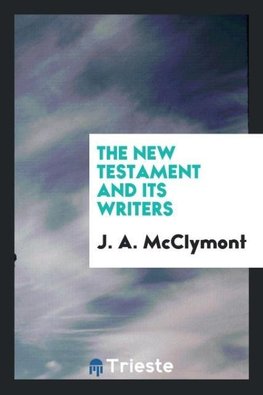 The New Testament and its writers