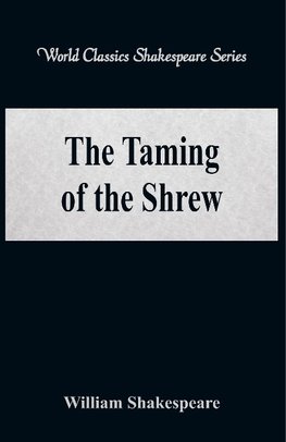 Shakespeare, W: Taming of the Shrew (World Classics Shakespe