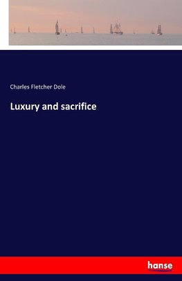 Luxury and sacrifice
