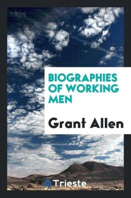 Biographies of working men