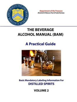 The Beverage Alcohol Manual (BAM) - A Practical Guide - Basic Mandatory Labeling Information for Distilled Spirits
