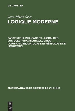 Implications - modalités, logiques polyvalentes, logique combinatoire, ontologie et méréologie de Le¿niewski