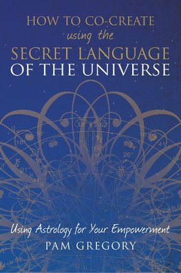 How to Co-Create Using the Secret Language of the Universe