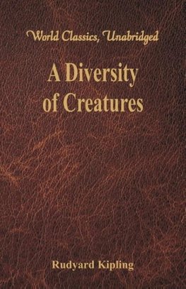 A Diversity of Creatures (World Classics, Unabridged)
