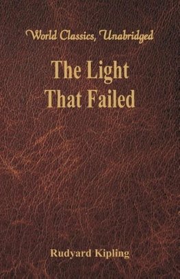 The Light That Failed (World Classics, Unabridged)