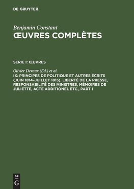 Principes de politique et autres écrits (juin 1814-juillet 1815). Liberté de la presse, Responsabilité des ministres, Mémoires de Juliette, Acte additionel etc.