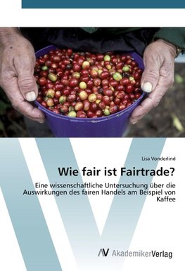 Wie fair ist Fairtrade?