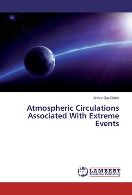Atmospheric Circulations Associated With Extreme Events