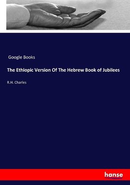 The Ethiopic Version Of The Hebrew Book of Jubilees