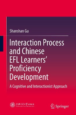 Interaction Process and Chinese EFL Learners' Proficiency Development