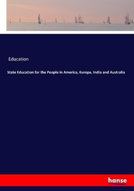State Education for the People in America, Europe, India and Australia