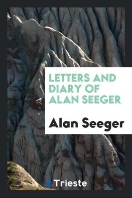 Letters and Diary of Alan Seeger