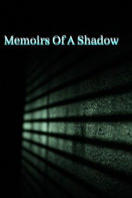 Memoirs of A Shadow