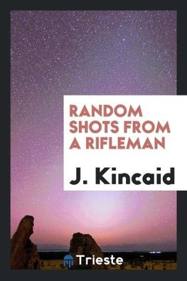 Random Shots from a Rifleman
