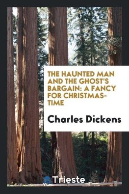 The Haunted Man and the Ghost's Bargain