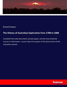The History of Australian Exploration from 1788 to 1888