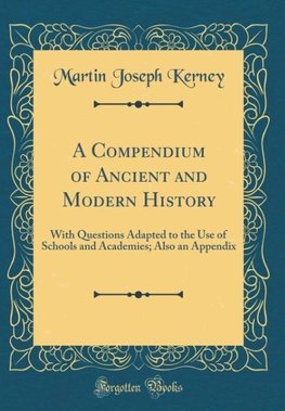 Kerney, M: Compendium of Ancient and Modern History
