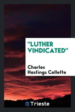 "Luther Vindicated"