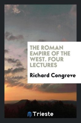 The Roman Empire of the West. Four Lectures