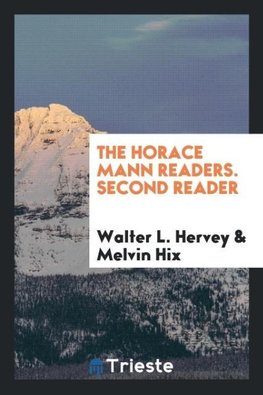 The Horace Mann Readers. Second Reader