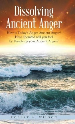 Dissolving Ancient Anger